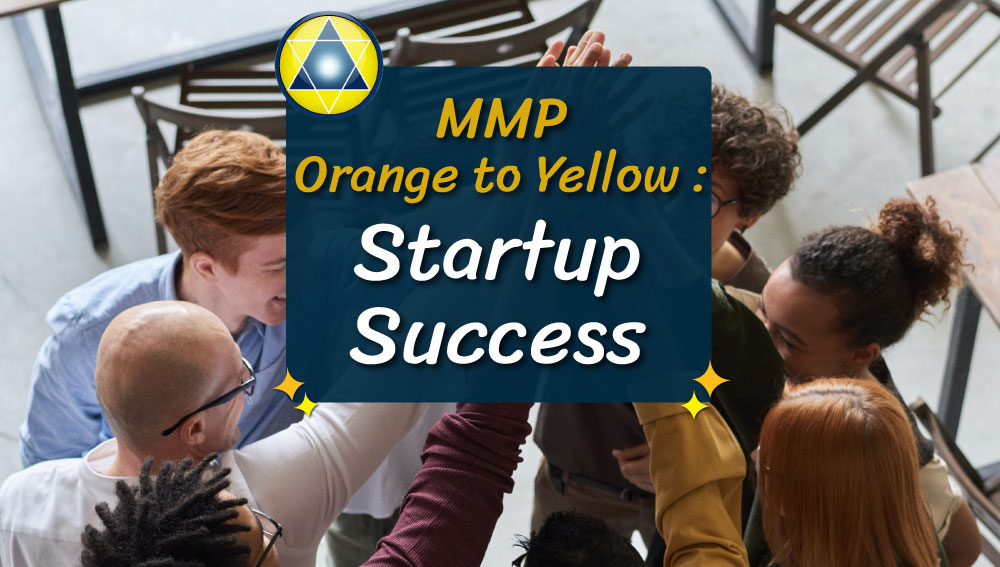 MMP Orange to Yellow: Startup Success